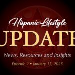 Hispanic Lifestyle Update | Episode 2 – January 15, 2025