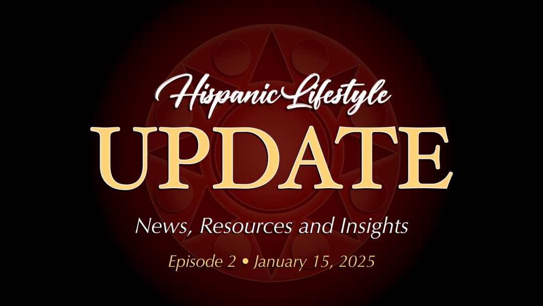 Hispanic Lifestyle Update | Episode 2.0 – January 15, 2025